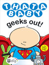 Cover image for Thatababy Geeks Out!